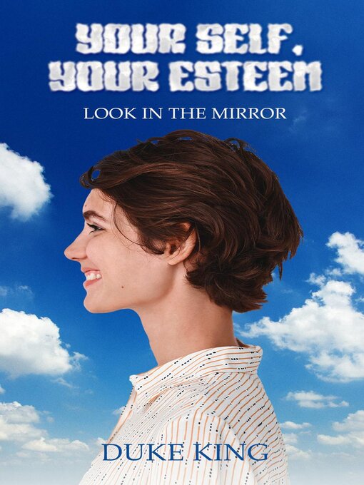 Title details for Your Self Your Esteem Look in the Mirror by DUKE KING - Available